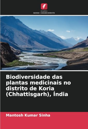 Biodiversidade das plantas medicinais no distrito de Koria (Chhattisgarh), Índia von Edições Nosso Conhecimento