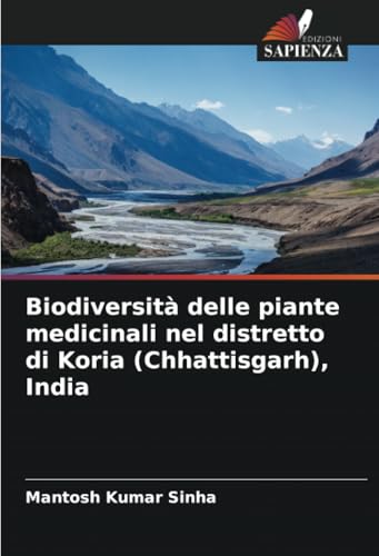 Biodiversità delle piante medicinali nel distretto di Koria (Chhattisgarh), India von Edizioni Sapienza