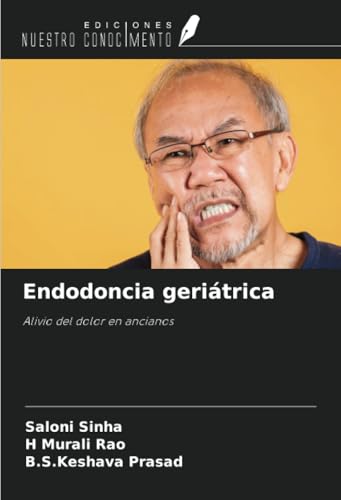 Endodoncia geriátrica: Alivio del dolor en ancianos von Ediciones Nuestro Conocimiento