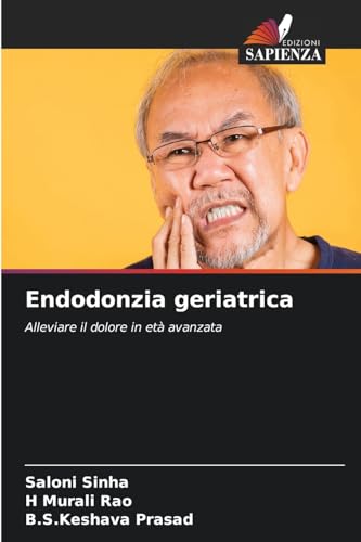 Endodonzia geriatrica: Alleviare il dolore in età avanzata von Edizioni Sapienza