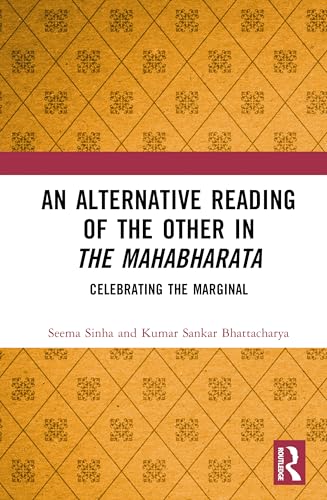 An Alternative Reading of the Other in The Mahabharata: Celebrating the Marginal von Routledge India