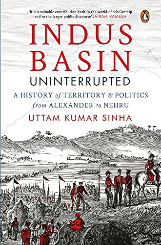 Indus Basin Uninterrupted: A History of Territory and Politics from Alexander to Nehru Indus Basin Uninterrupted: A History of Territory and Politics from Alexander to Nehru von Penguin Random House India Pvt. Ltd