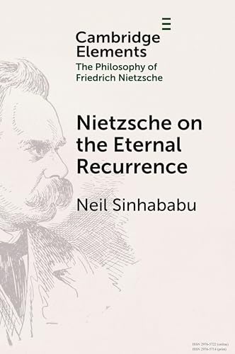 Nietzsche on the Eternal Recurrence (Elements in the Philosophy of Friedrich Nietzsche) von Cambridge University Press