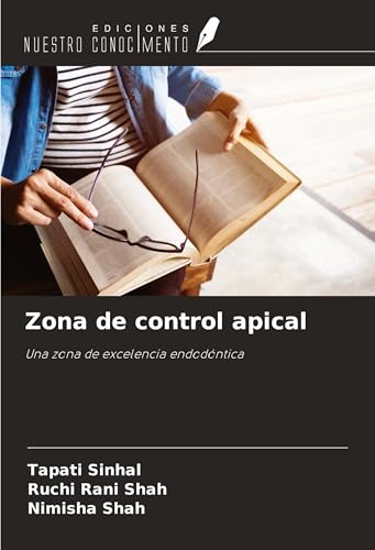 Zona de control apical: Una zona de excelencia endodóntica von Ediciones Nuestro Conocimiento