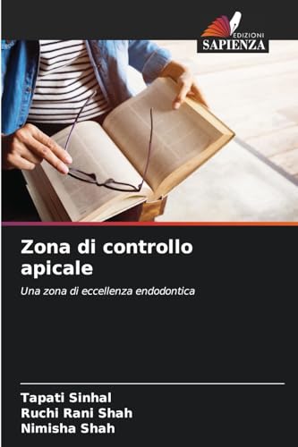 Zona di controllo apicale: Una zona di eccellenza endodontica von Edizioni Sapienza