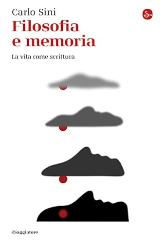 Filosofia e memoria. La vita come scrittura (La cultura) von Il Saggiatore