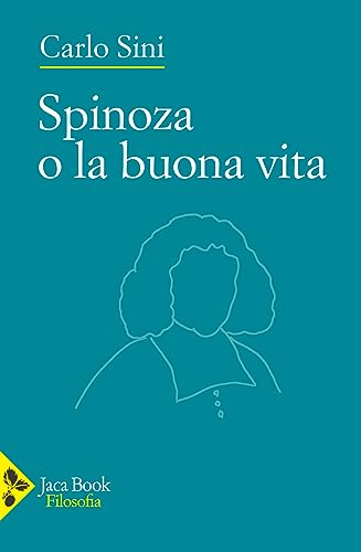 Spinoza o la buona vita (Filosofia) von Jaca Book