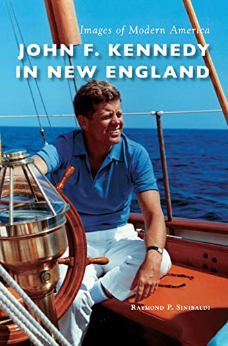 John F. Kennedy in New England (Images of Modern America)