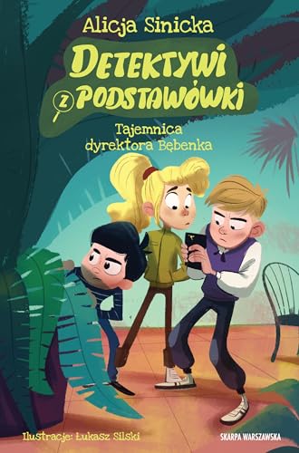 Detektywi z podstawówki Tajemnica dyrektora Bębenka von Skarpa Warszawska