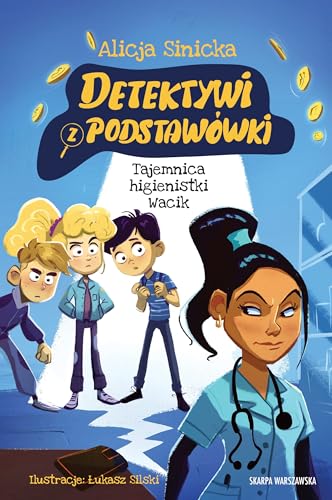 Detektywi z podstawówki Tajemnica higienistki Wacik von Skarpa Warszawska