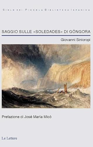 Saggio sulle «Soledades» di Góngora (Siglo XXI-piccola Biblioteca Ispanica) von Le Lettere