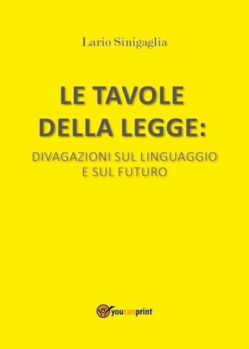 Le tavole della legge. Divagazioni sul linguaggio e sul futuro von Youcanprint