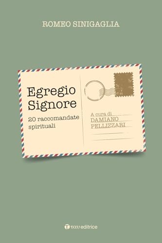 Egregio Signore. 20 raccomandate spirituali (Narrazioni) von Tau