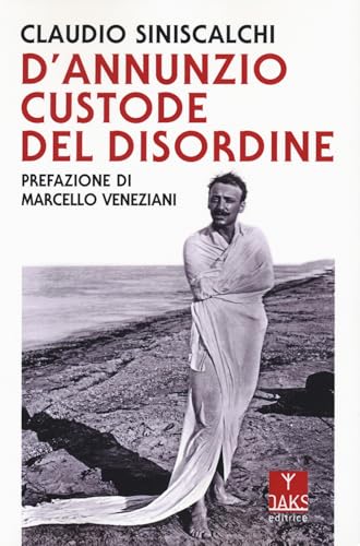 D'Annunzio. Custode del disordine (Vite convergenti) von Oaks Editrice