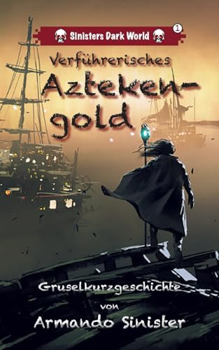 Verführerisches Aztekengold: Sinisters Dark Word Verführerisches Aztekengold: Sinisters Dark Word von BoD – Books on Demand