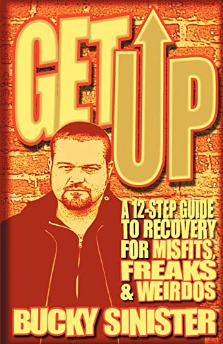 Get Up: A 12-Step Guide to Recovery for Misfits, Freaks, and Weirdos (Addiction Recovery and Al-Anon Self-Help Book) von Mango Media Inc