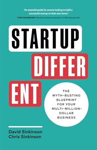 Startup Different: The Myth-Busting Blueprint for Your Multi-Million-Dollar Business Startup Different: The Myth-Busting Blueprint for Your Multi-Million-Dollar Business