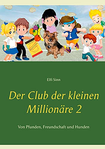 Der Club der kleinen Millionäre 2: Von Pfunden, Freundschaft und Hunden (Der Club der kleinen Millionäre 1-3) von Books on Demand
