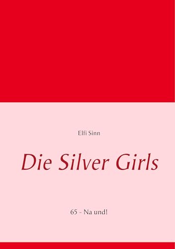 Die Silver Girls: 65 - Na und! von Books on Demand GmbH