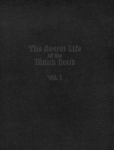 The Secret Life of the Blank Book: Volume 1 von Blurb
