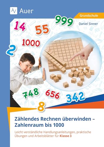 Zählendes Rechnen überwinden - Zahlenraum bis 1000: Leicht verständliche Handlungsanleitungen, prakti sche Übungen und Arbeitsblätter für Klasse 3 Zählendes Rechnen überwinden - Zahlenraum bis 1000: Leicht verständliche Handlungsanleitungen, prakti sche Übungen und Arbeitsblätter für Klasse 3