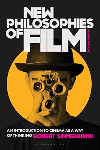 New Philosophies of Film: An Introduction to Cinema as a Way of Thinking von Bloomsbury Academic