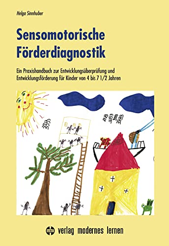 Sensomotorische Förderdiagnostik: Ein Praxishandbuch zur Entwicklungsüberprüfung und Entwicklungsförderung für Kinder von 4-7 1/2 Jahren von modernes lernen