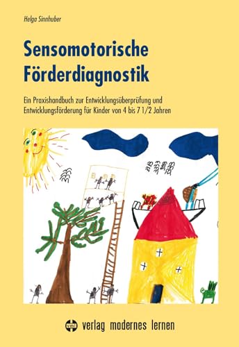 Sensomotorische Förderdiagnostik: Ein Praxishandbuch zur Entwicklungsüberprüfung und Entwicklungsförderung für Kinder von 4-7 1/2 Jahren Sensomotorische Förderdiagnostik: Ein Praxishandbuch zur Entwicklungsüberprüfung und Entwicklungsförderung für Kinder von 4-7 1/2 Jahren