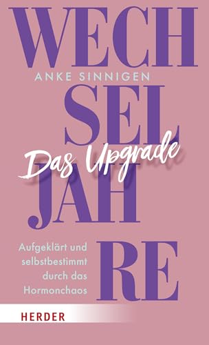 Wechseljahre. Das Upgrade: Aufgeklärt und selbstbestimmt durch das Hormonchaos von VERLAG HERDER GMBH