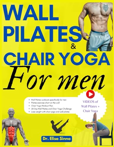 Wall Pilates and Chair Yoga for men: Mental Well-being and Physical Strength; 365 days of exercises, postures and home training programs for an active and healthy life von Independently published