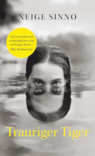 Trauriger Tiger: Die literarische Sensation aus Frankreich, ausgezeichnet mit sechs Literaturpreisen Trauriger Tiger: Die literarische Sensation aus Frankreich, ausgezeichnet mit sechs Literaturpreisen