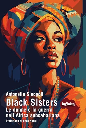 Black sisters. Le donne e la guerra nell'Africa subsahariana (Afriche) von Infinito Edizioni