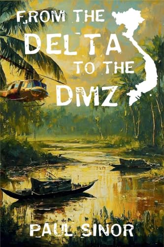 From the Delta to the DMZ: Sean Kelly, War Correspondent From the Delta to the DMZ: Sean Kelly, War Correspondent von Level Best - Historia