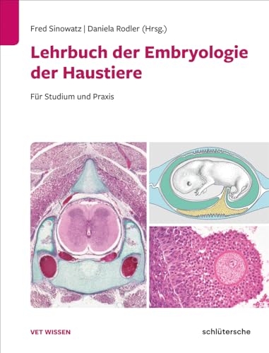 Lehrbuch der Embryologie der Haustiere: Für Studium und Praxis (Vet Wissen). Mit Beiträgen von Stefan Bauersachs, Simone Fietz, Nicole Röhrmann und Johannes Seeger von Schlütersche