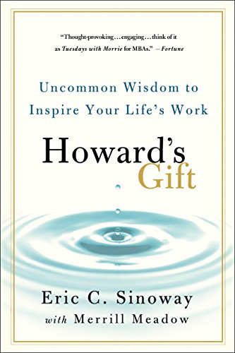 Howard's Gift: Uncommon Wisdom to Inspire Your Life's Work von St. Martin's Griffin