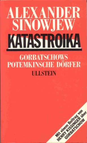 Katastroika: Gorbatschows Potemkinsche Dörfer. Mit e. Beitr. v. Henry Kissinger