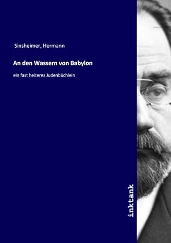 An den Wassern von Babylon: ein fast heiteres Judenbüchlein