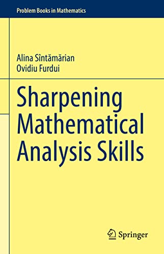 Sharpening Mathematical Analysis Skills (Problem Books in Mathematics) von Springer