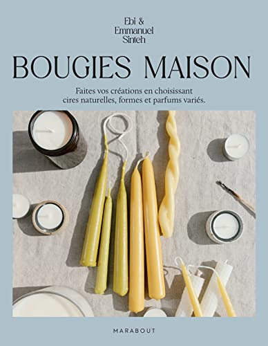 Bougies maison: Faites vos créations en choisissant cires naturelles, formes et parfums variés von MARABOUT