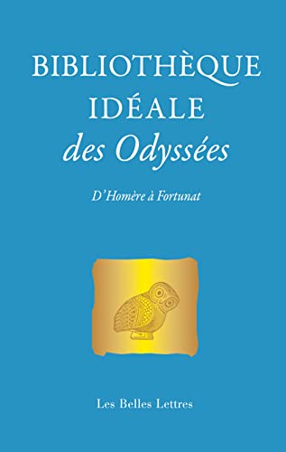 Bibliotheque Ideale Des Odyssees: D'Homère à Fortunat von Les Belles Lettres