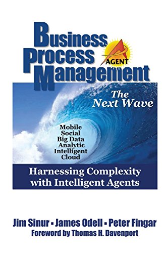 Business Process Management: The Next Wave: The Next Wave: Harnessing Complexity With Intelligent Agents