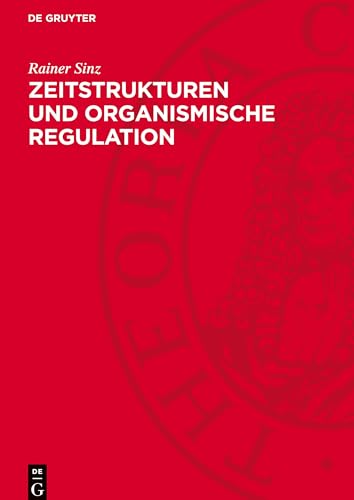 Zeitstrukturen und organismische Regulation: Chronophysiologische und -psychophysiologische Untersuchungen zur dynamischen multioszillatorischen Funktionsordnung des Organismus von De Gruyter