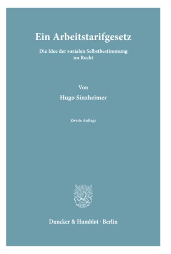 Ein Arbeitstarifgesetz.: Die Idee der sozialen Selbstbestimmung im Recht.