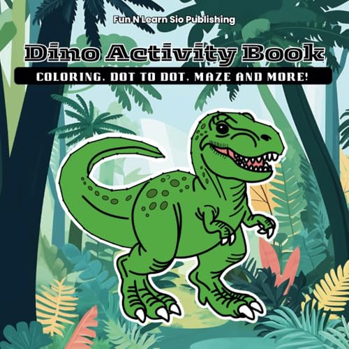 Dino Activity Book: Coloring, Dot to Dot, Maze and more!