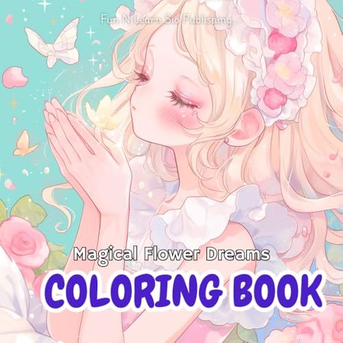 Magical Flower Dreams Coloring Book: 50 Pages of Kawaii Girls Surrounded by Beautiful Flowers (Magical Girls Coloring Series: A collection of ... cute, kawaii anime-inspired girls, Band 5) von Independently published