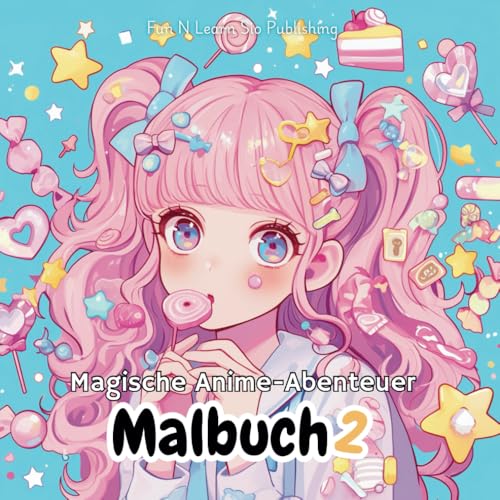 Magische Anime-Abenteuer Malbuch Band 2: 50 Seiten mit Kawaii-Mädchen, umgeben von Einhörnern, Feen & süßen Leckereien!