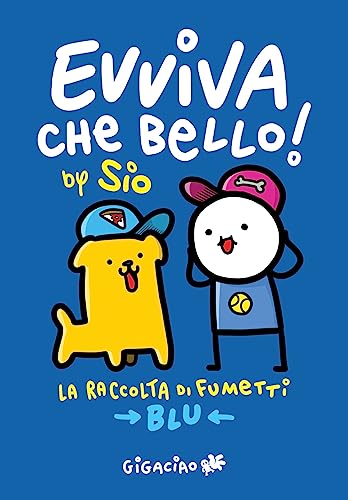 Evviva che bello! La raccolta di fumetti. Blu von Gigaciao