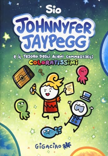 Johnnyfer Jaypegg e il tesoro degli alieni commestibili coloratissimi von Gigaciao