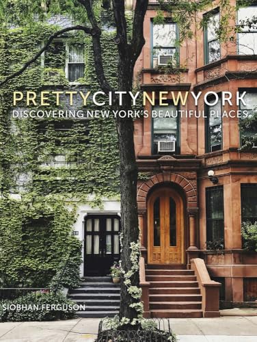 Prettycitynewyork: Discovering New York's Beautiful Places (The Pretty Cities, Band 2)