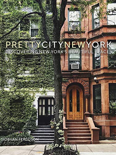 Prettycitynewyork: Discovering New York's Beautiful Places (The Pretty Cities, Band 2)